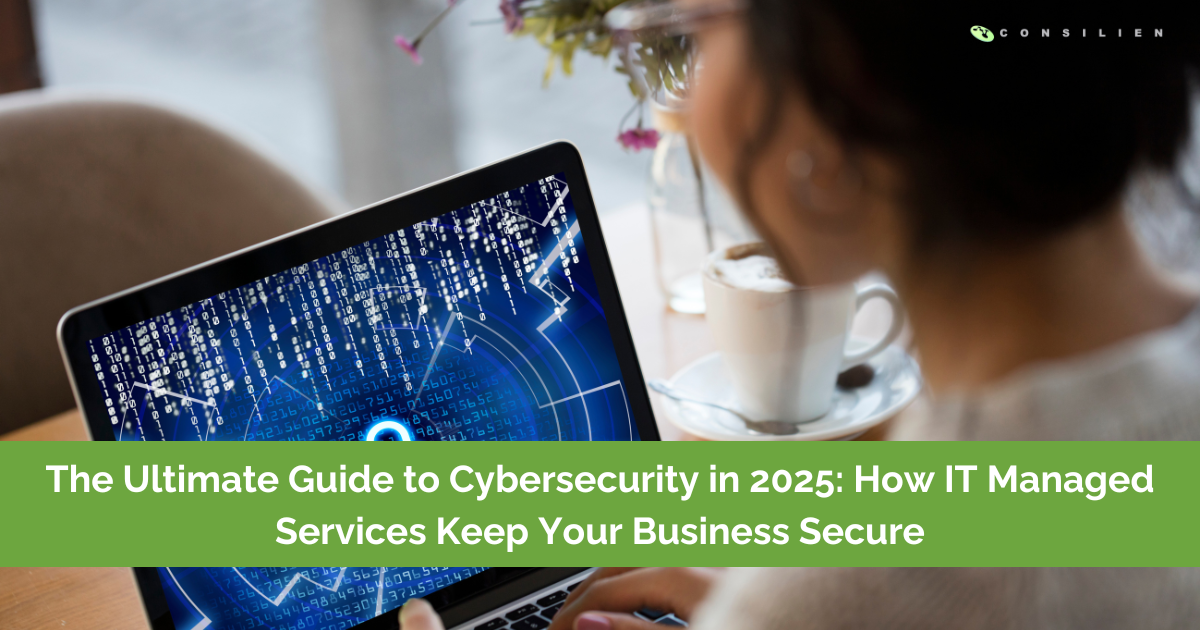 The Ultimate Guide to Cybersecurity in 2025: How IT Managed Services Keep Your Business Secure